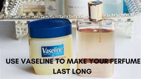 how to make perfume last longer with vaseline|how to make perfume last forever.